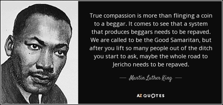 quote-true-compassion-is-more-than-flinging-a-coin-to-a-beggar-it-comes-to-see-that-a-system-martin-luther-king-87-72-21